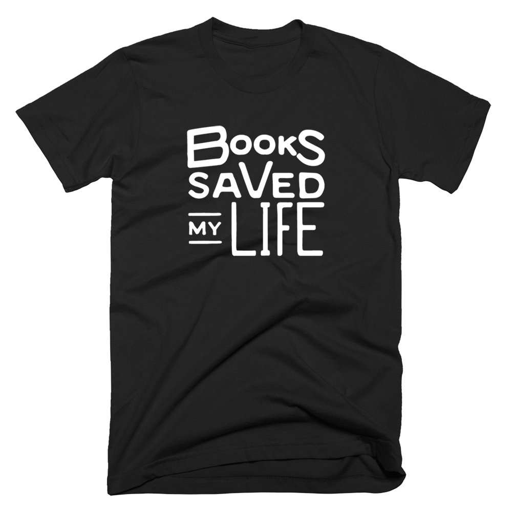 Books Saved My Life Tshirt