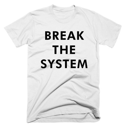 Break the System
