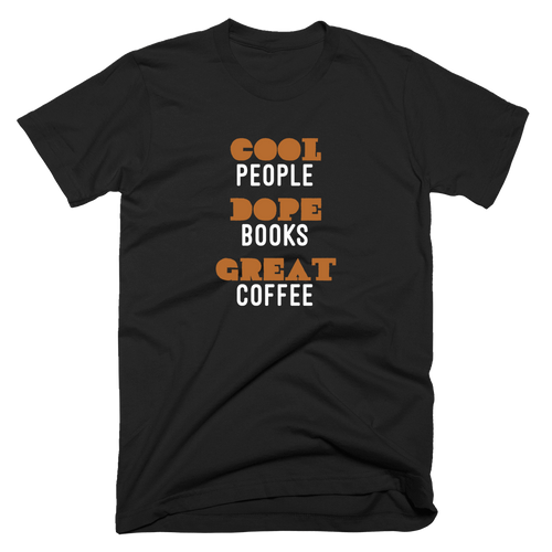 Cool People. Dope Books. Great Coffee. Tshirt