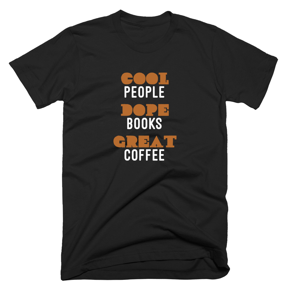 Cool People. Dope Books. Great Coffee. Tshirt