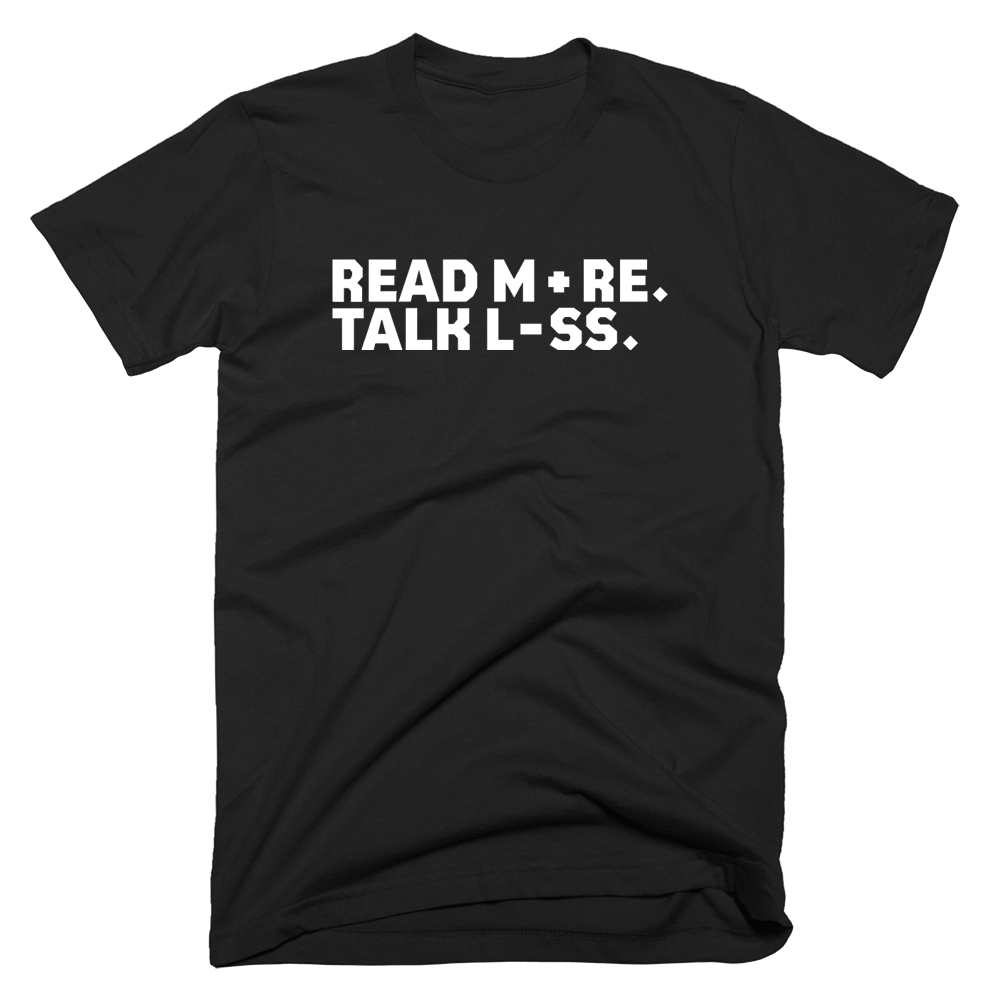 Read More Talk Less Tshirt